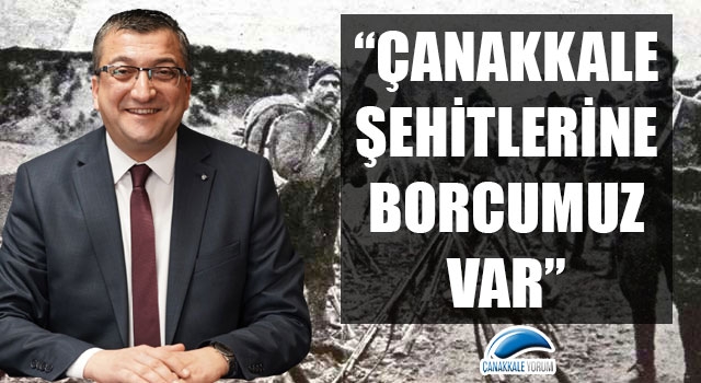 Başkan Öz: “Çanakkale şehitlerine borcumuz var”