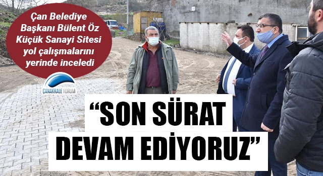 Başkan Öz: “Küçük Sanayi Sitesi yol çalışmalarına son sürat devam ediyoruz”