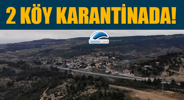 Çanakkale'de 2 köy karantinaya alındı!   