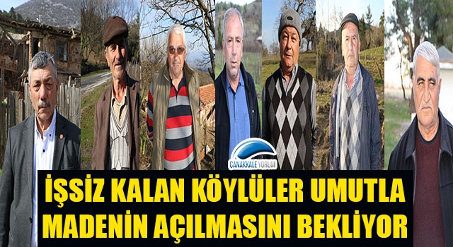 İşsiz kalan köylüler umutla madenin açılmasını bekliyor