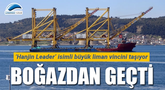 Liman vinci taşıyan gemi Çanakkale Boğazı’ndan geçti 