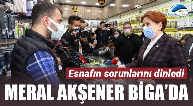 Meral Akşener, Biga'da: Esnafın sorunlarını dinledi