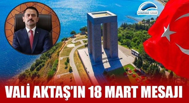 Vali Aktaş’ın 18 Mart mesajı