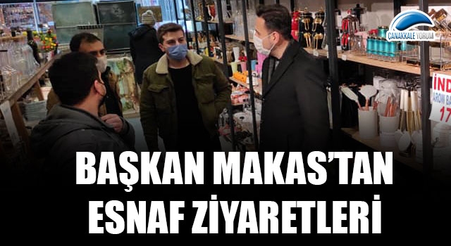 Başkan Makas’tan esnaf ziyaretleri