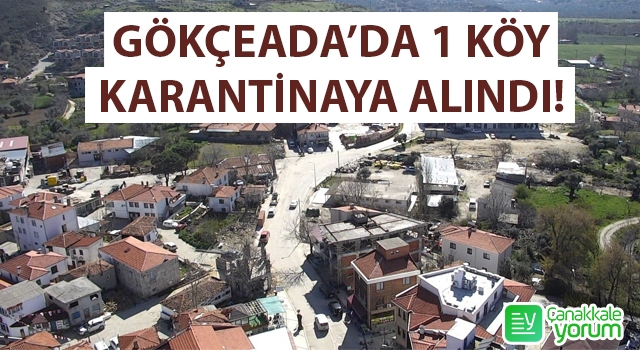 Gökçeada’da 1 köy karantinaya alındı!