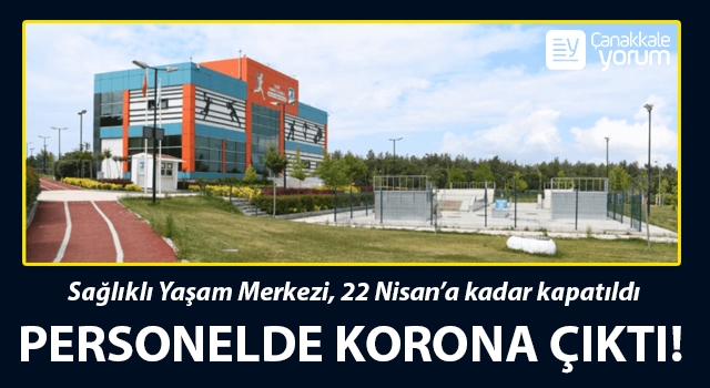 Personelde korona çıktı: Sağlıklı Yaşam Merkezi kapatıldı!