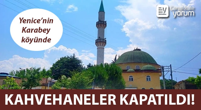 Yenice’nin Karabey köyünde kahvehaneler kapatıldı