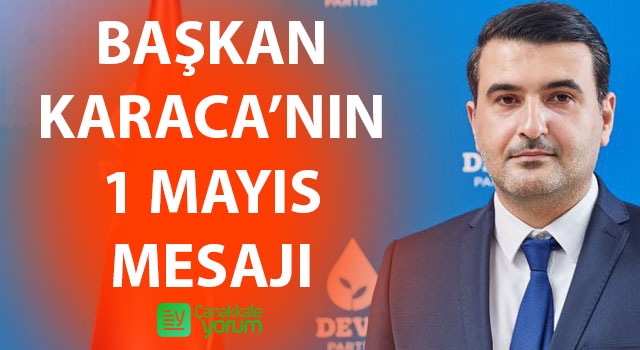 Başkan Karaca’nın 1 Mayıs mesajı