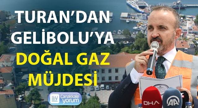 Bülent Turan’dan Gelibolu’ya doğal gaz müjdesi