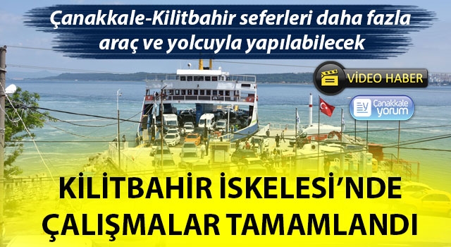 Çanakkale-Kilitbahir seferleri daha fazla araç ve yolcuyla yapılabilecek