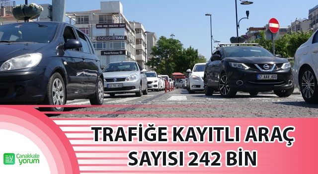 Çanakkale’de trafiğe kayıtlı araç sayısı 242 bin oldu