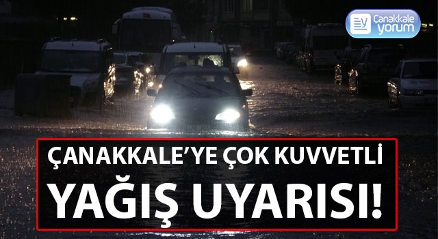 Çanakkale’ye çok kuvvetli yağış uyarısı!