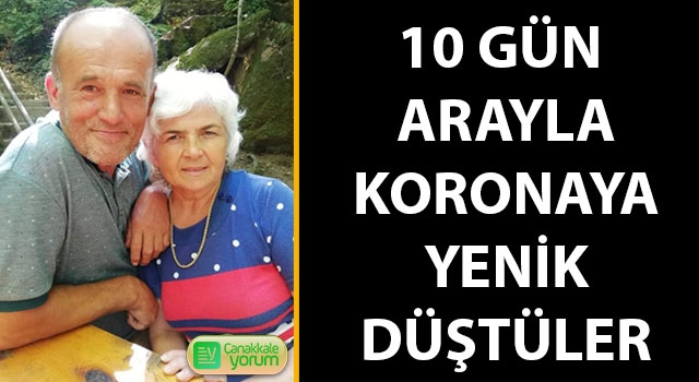 Ezine’de korona 10 gün arayla bir çifti hayattan kopardı