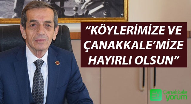 Nejat Önder: “Köylerimize ve Çanakkale’mize hayırlı olsun”