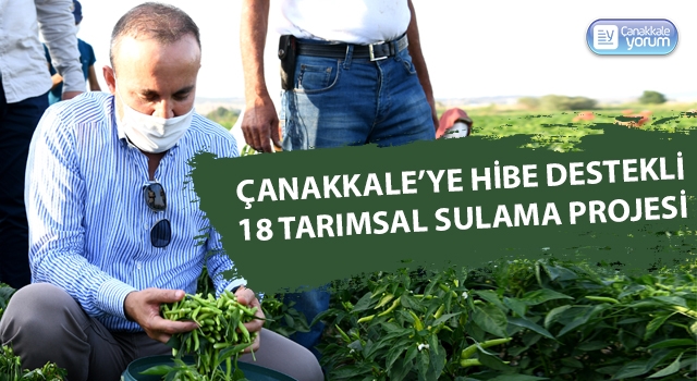 Çanakkale’ye hibe destekli 18 tarımsal sulama projesi daha