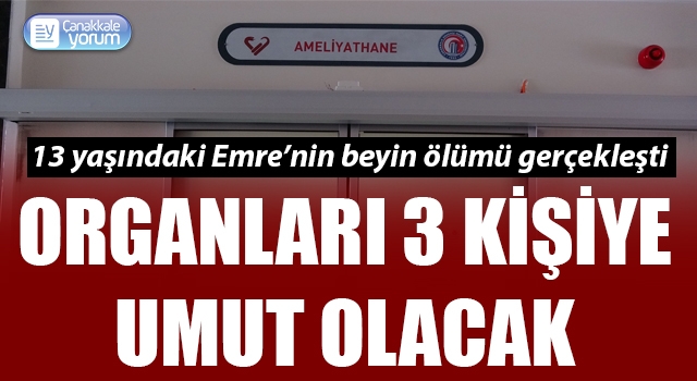 13 yaşındaki Emre’nin beyin ölümü gerçekleşti: Organları 3 kişiye umut olacak