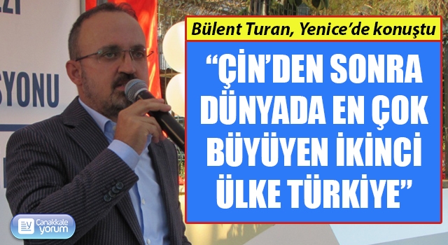 Bülent Turan: “Çin’den sonra dünyada en çok büyüyen ikinci ülke Türkiye”