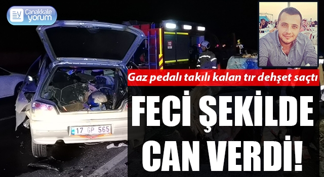 Gaz pedalı takı kalan tır dehşet saçtı: Feci şekilde can verdi!