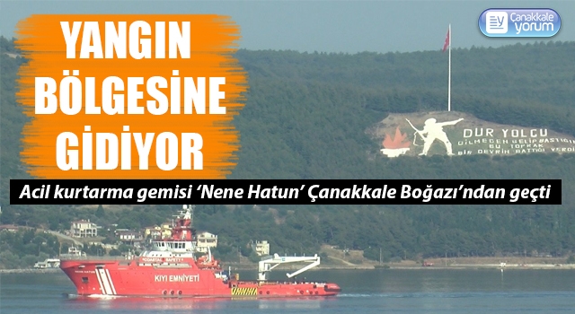 Acil kurtarma gemisi ‘Nene Hatun’ Çanakkale Boğazı’ndan geçti