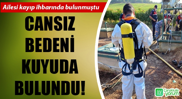 Ailesi kayıp ihbarında bulunmuştu: Cansız bedeni kuyuda bulundu!