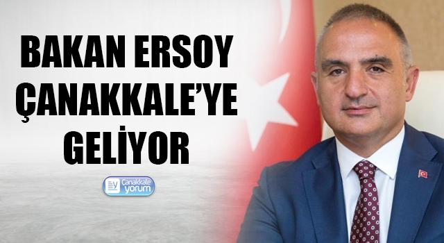 Bakan Ersoy, Çanakkale’ye geliyor