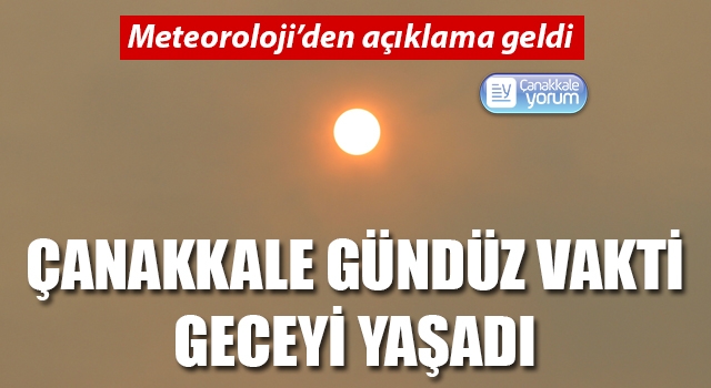 Çanakkale gündüz vakti geceyi yaşadı