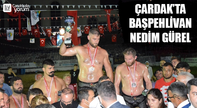 Çardak'ta başpehlivan Nedim Gürel 