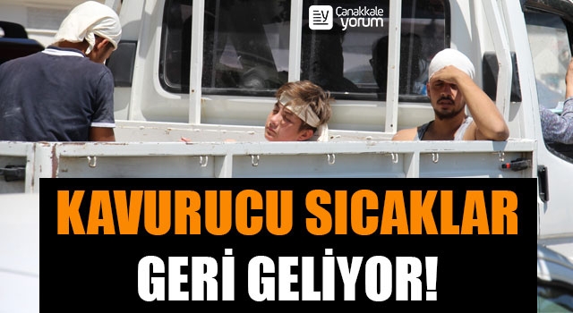 Meteoroloji uyardı: Kavurucu sıcaklar geri geliyor!