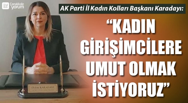 Özlem Karadayı: “Kadın girişimcilere umut olmak istiyoruz”