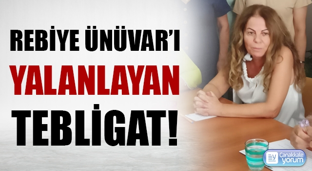 Rebiye Ünüvar’ı yalanlayan tebligat!