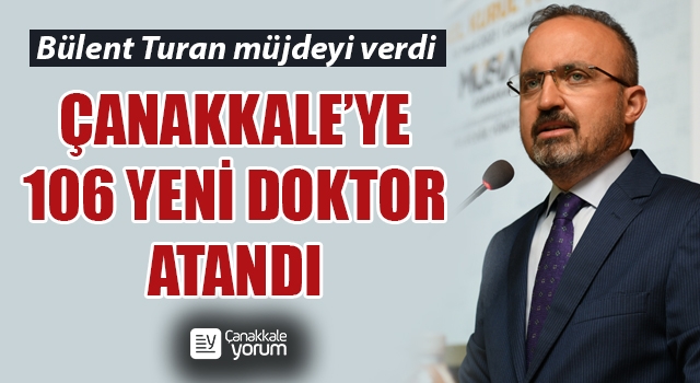 Bülent Turan müjdeyi verdi… Çanakkale’ye 106 yeni doktor atandı