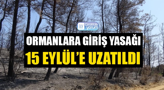 Çanakkale’de ormanlara giriş yasağı 15 Eylül’e uzatıldı