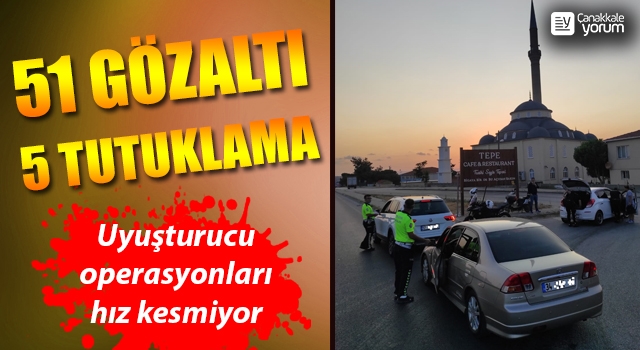 Çanakkale’de uyuşturucu operasyonları: 51 gözaltı, 5 tutuklama