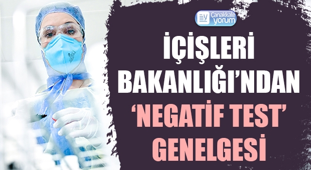 İçişleri Bakanlığı’ndan ‘negatif test’ genelgesi