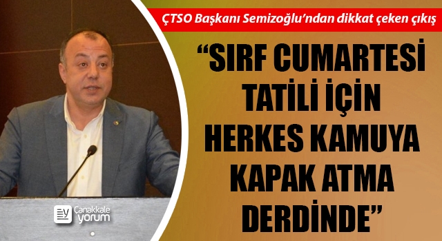 Selçuk Semizoğlu: “Sırf Cumartesi tatili için herkes kamuya kapak atma derdinde”