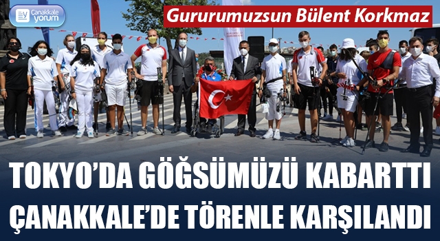 Türkiye’yi Tokyo’da gururlandırdı, Çanakkale’de törenle karşılandı