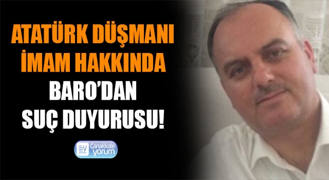 Atatürk düşmanı imama, Baro’dan suç duyurusu!