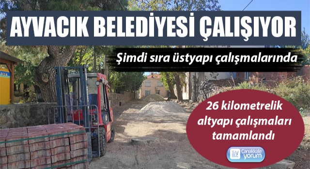 Ayvacık Belediyesi 26 kilometrelik altyapı çalışmalarını tamamladı