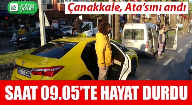 Çanakkale, Ata'sını andı: Saat 09.05’te hayat durdu