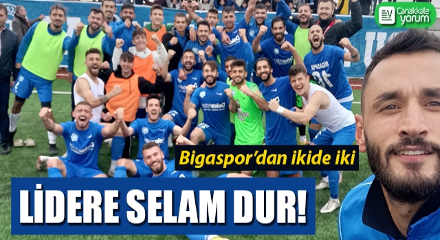 Lidere selam dur: Bigaspor’dan ikide iki