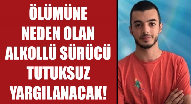 Tıp Fakültesini kazanmıştı: Ölümüne neden olan alkollü sürücü tutuksuz yargılanacak!