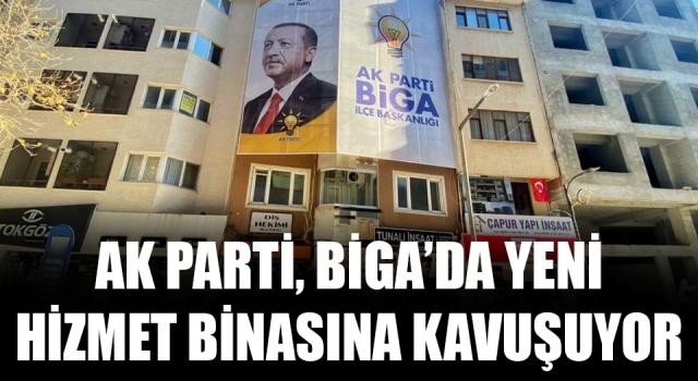 AK Parti, Biga’da yeni hizmet binasına kavuşuyor