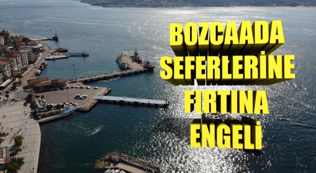 Bozcaada seferlerine fırtına engeli