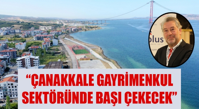 “Çanakkale gayrimenkul sektöründe başı çekecek”