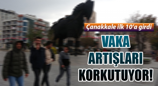 Çanakkale’de vaka artışları korkutuyor: İlk 10’a girdik!