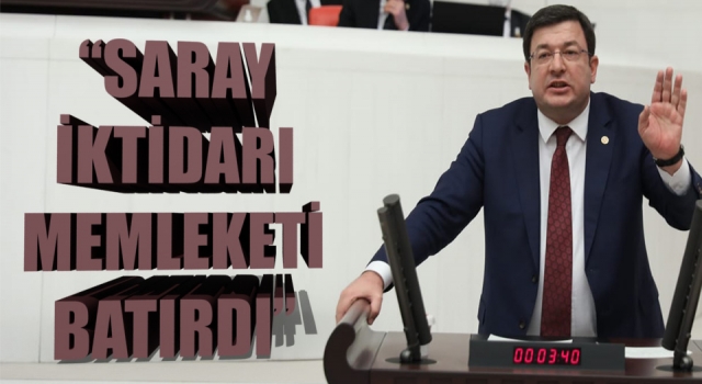 CHP’li Erkek: “Saray iktidarı memleketi batırdı”