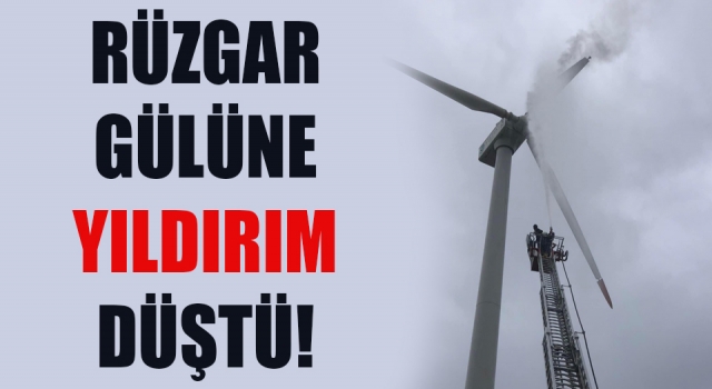 Ezine’de rüzgar gülüne yıldırım düştü!