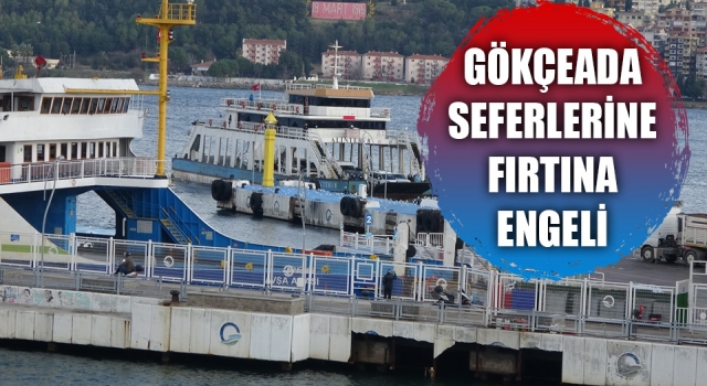 Gökçeada seferlerine fırtına engeli