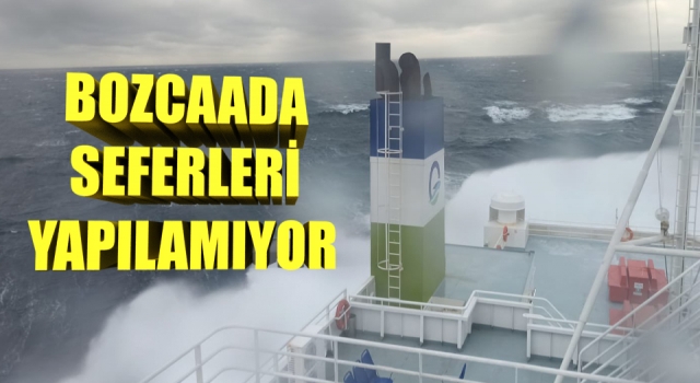 Bozcaada’ya feribot seferleri yapılamıyor