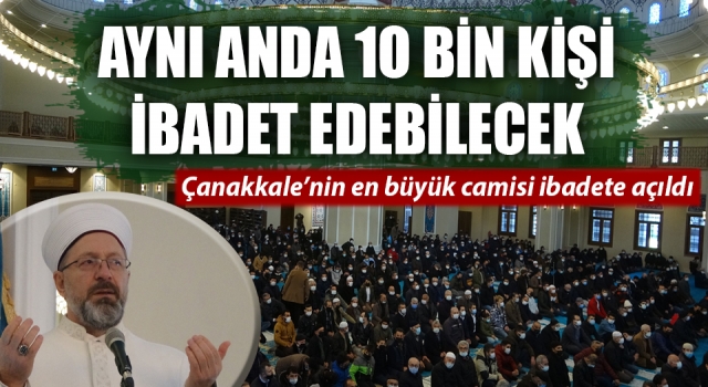 Çanakkale’nin en büyük camisi ibadete açıldı